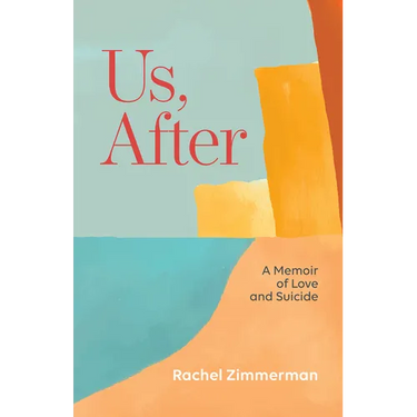 Us, After: A Memoir of Love and Suicide