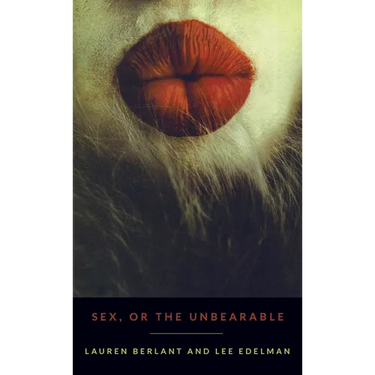 Sex, or the Unbearable