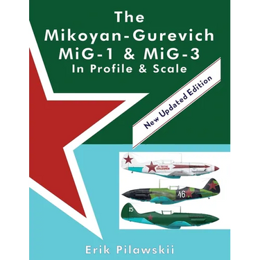 The Mikoyan-Gurevich MiG-1 & MiG-3 In Profile & Scale