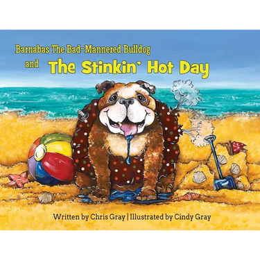 Barnabas The Bad-Mannered Bulldog and The Stinkin' Hot Day