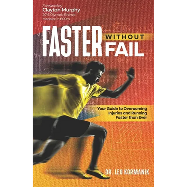 Faster Without Fail: Your Guide to Overcoming Injuries and Running Faster than Ever