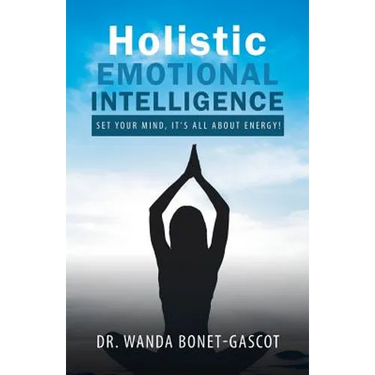 Holistic Emotional Intelligence: Set Your Mind, It's All About Energy!