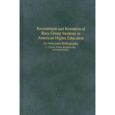Recruitment and Retention of Race Group Students in American Higher Education: An Annotated Bibliography