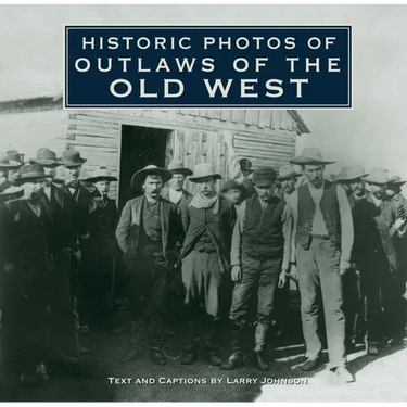 Historic Photos of Outlaws of the Old West