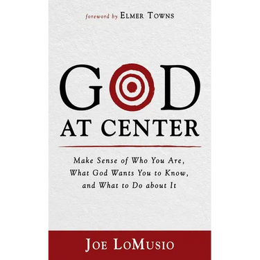 God at Center: Make Sense of Who You Are, What God Wants You to Know, and What to Do about It