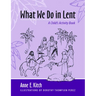 What We Do in Lent: A Child's Activity Book