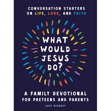 What Would Jesus Do? a Family Devotional for Preteens and Parents: Conversation Starters on Life, Love, and Faith