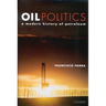 Oil Politics: A Modern History of Petroleum
