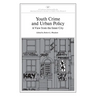 Youth Crime and Urban Policy: A View from the Inner City