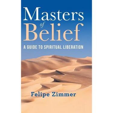 Masters of Belief: A Guide to Spiritual Liberation