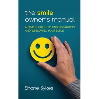 The Smile Owner's Manual: A simple guide to understanding and improving your smile