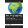 West African integration from pre-colonial times to independence
