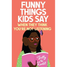 Funny Things Kids Say