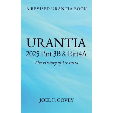 Urantia 2025 Part 3B & 4A, THE HISTORY OF URANTIA