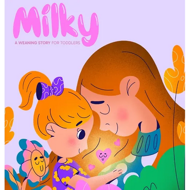 Milky: A Weaning Story for Toddlers