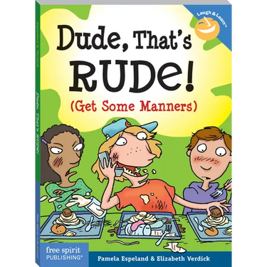 Dude, That's Rude!: (Get Some Manners)