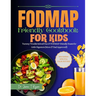 Fodmap Friendly Cookbook for Kids: Tummy Trouble Solved! Fun & Fodmap-Friendly Feast for Little Digesters (Mom&dad Approved)