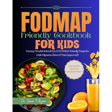 Fodmap Friendly Cookbook for Kids: Tummy Trouble Solved! Fun & Fodmap-Friendly Feast for Little Digesters (Mom&dad Approved)