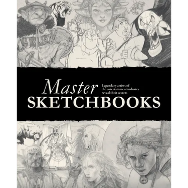 Master Sketchbooks: Legendary Artists of the Entertainment Industry Reveal Their Secrets