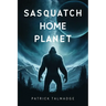Sasquatch Home Planet