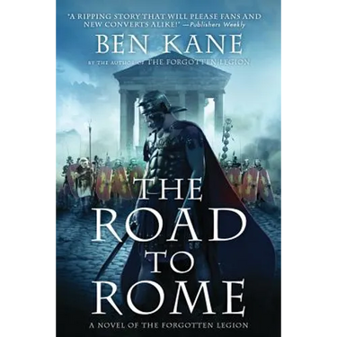 The Road to Rome: A Novel of the Forgotten Legion
