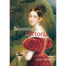 Becoming Victoria