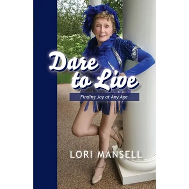 Dare to Live: Finding Joy at Any Age