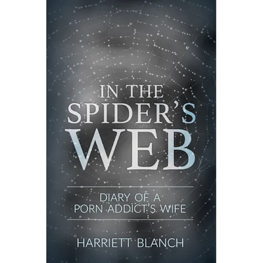 In the Spider's Web: Diary of a Porn Addict's Wife