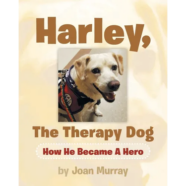 Harley, the Therapy Dog: How He Became a Hero