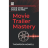 Voice Over and Voice Acting: Movie Trailer Mastery
