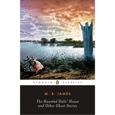 The Haunted Doll's House and Other Ghost Stories: The Complete Ghost Stories of M. R. James, Volume 2
