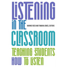 Listening in the Classroom: Teaching Students How to Listen