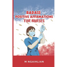 Badass Positive Affirmations For Nurses: Self- Motivation For A Nurse