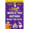 Would You Rather Book for Kids - Easter Edition -: Easter Basket Stuffer for kids ( boys and girls)