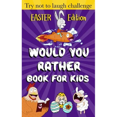 Would You Rather Book for Kids - Easter Edition -: Easter Basket Stuffer for kids ( boys and girls)