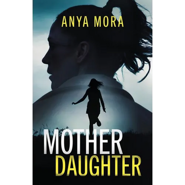 Mother Daughter: A totally addictive psychological thriller with a shattering final twist