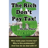 The Rich Don't Pay Tax! ...Or Do They?: Who really pays income tax? Why is this problematic? And how do we deal with it?