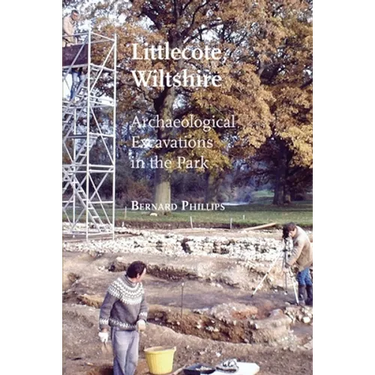 Littlecote, Wiltshire: Archaeological Excavations in the Park