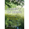 A Habit Of Seeing: Journeys In Natural Science