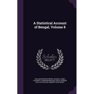 A Statistical Account of Bengal, Volume 8