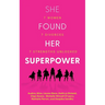 She Found Her Superpower: 7 Women, 7 Divorces, 7 Strengths Unlocked