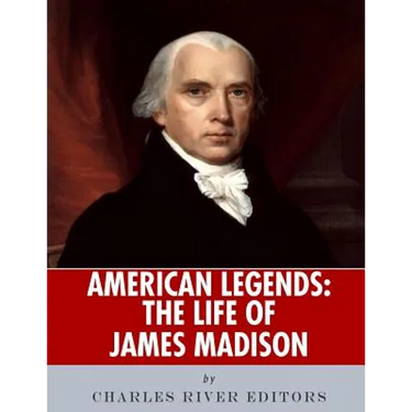 American Legends: The Life of James Madison