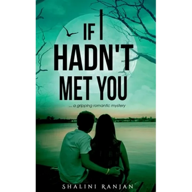 If I Hadn't Met You: A Gripping Romantic Mystery