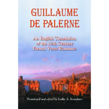 Guillaume de Palerne: An English Translation of the 12th Century French Verse Romance