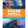 Ocean Animals and Their Ecosystems: A Nature Reference Book for Kids
