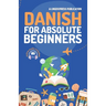 Danish for Absolute Beginners: Basic Words and Phrases Across 50 Themes with Online Audio Pronunciation Support