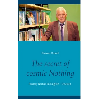 The secret of cosmic Nothing: Fantasy Roman in English - Deutsch