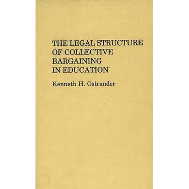 The Legal Structure of Collective Bargaining in Education