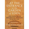 At the Entrance to the Garden of Eden: A Jew's Search for God with Christians and Muslims in the Holy Land