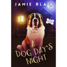 A Dog Day's Night: Dog Days Mystery #6, A humorous cozy mystery